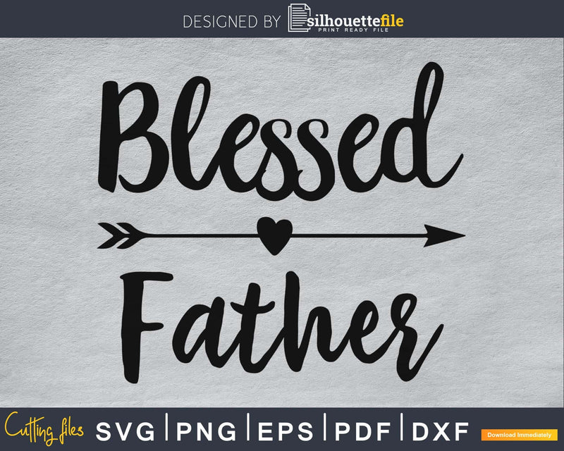 Blessed Father SVG PNG cricut print-ready file