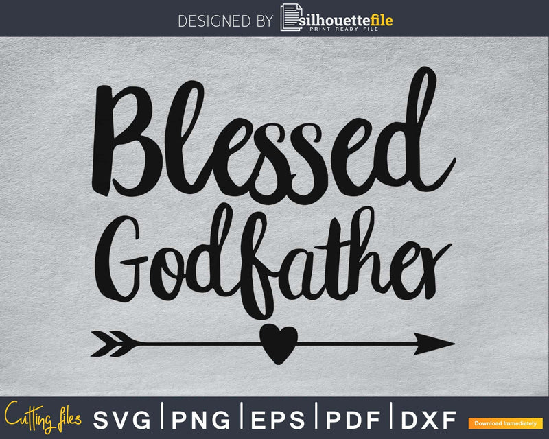 Blessed Godfather SVG digital cricut print-ready file
