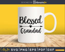 Blessed Grandad SVG Cricut printable PNG file