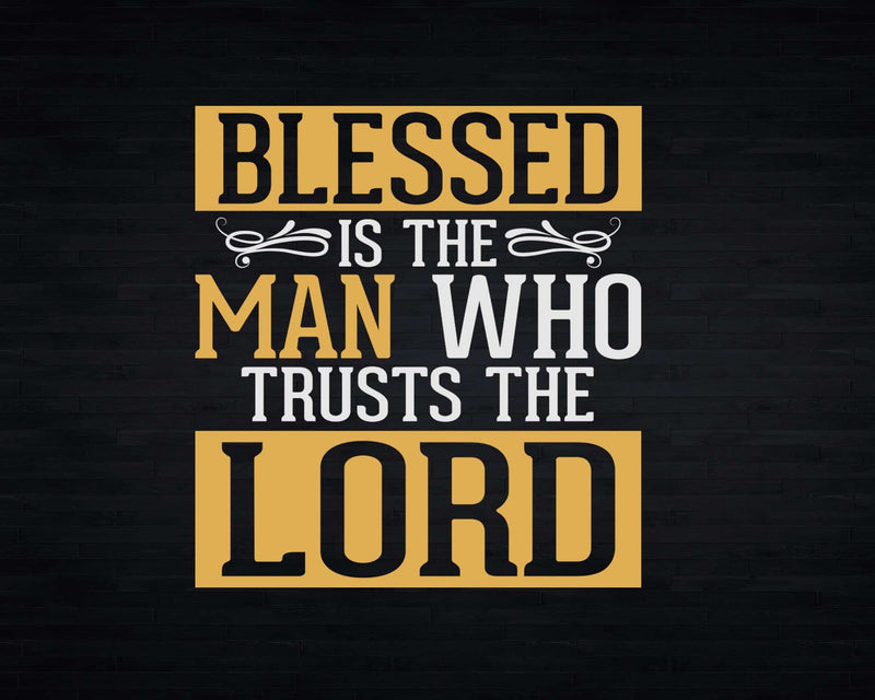 Blessed Is The Man Who Trusts Lord Jesus Christ Prayer Svg