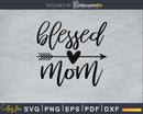 Blessed Mom mother’s day svg png digital cut files