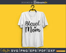 Blessed Mom SVG cricut printable file