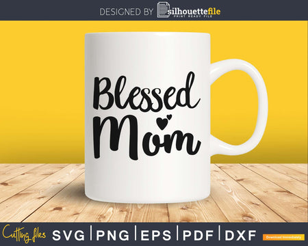 Blessed Mom SVG cricut printable file