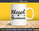 Blessed Mommom SVG cutting silhouette printable file