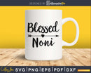 Blessed Noni SVG digital cutting silhouette file