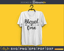 Blessed Oma SVG cricut printable silhouette file