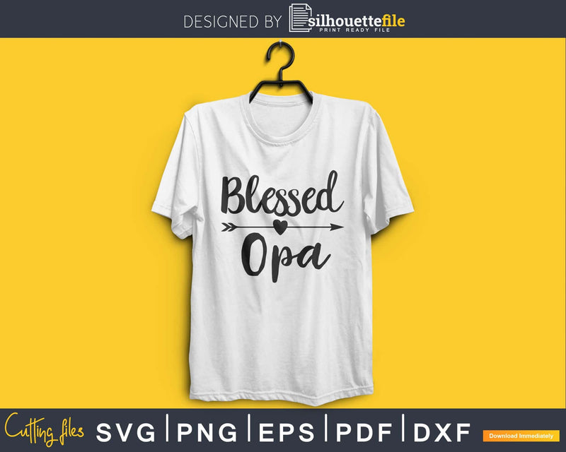Blessed Opa SVG digital cutout printable file