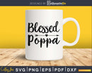 Blessed Poppa SVG digital cricut printable file