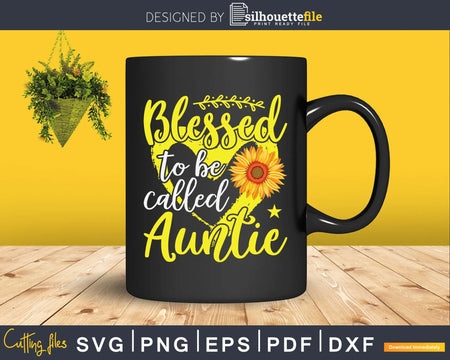 Blessed To Be Called Auntie Sunflower Mother’s Day Svg