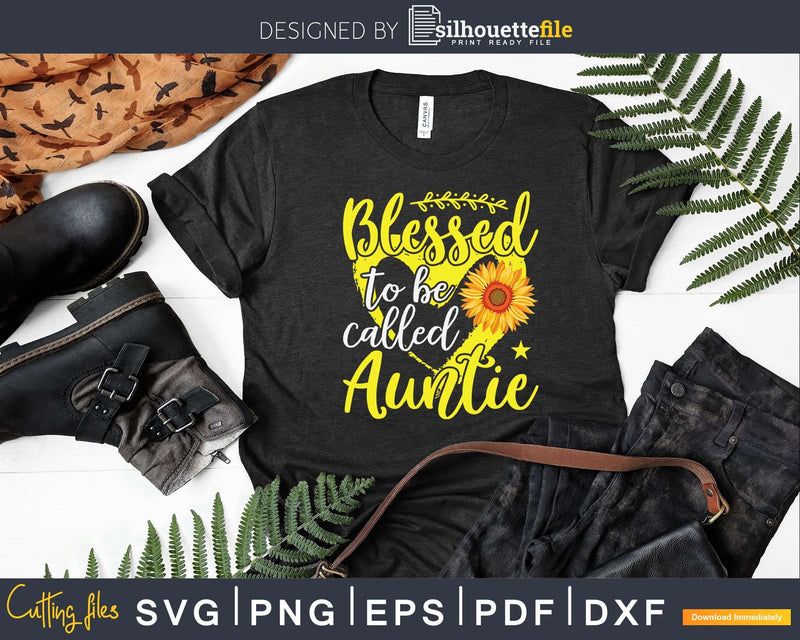 Blessed To Be Called Auntie Sunflower Mother’s Day Svg Dxf