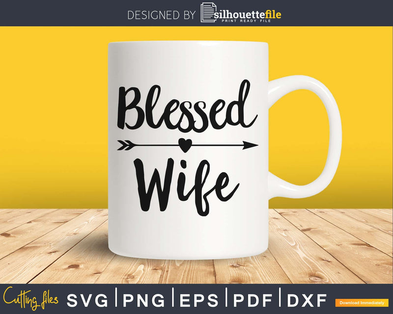 Blessed Wife SVG PNG digital cutting print-ready file