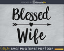 Blessed Wife SVG PNG digital cutting print-ready file