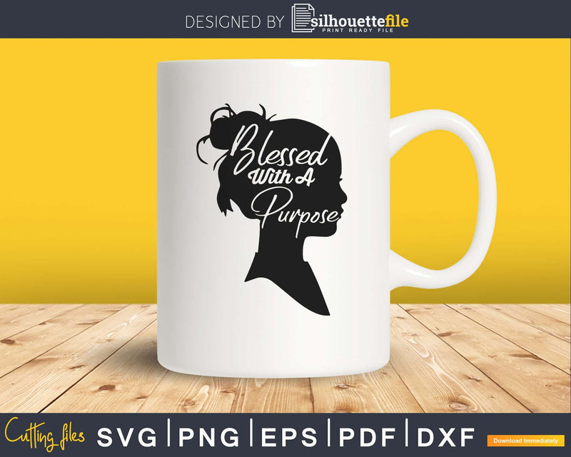 Blessed with a Purpose svg png dxf eps cut cuttting files