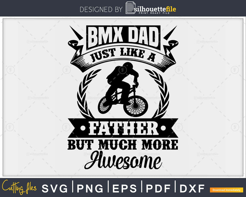 BMX dad just like a normal father but much more awesome svg