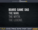 Board Game Dad Man Legend Svg Design Cricut Printable File
