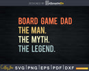 Board Game Dad The Man Myth Legend Svg T-shirt Design