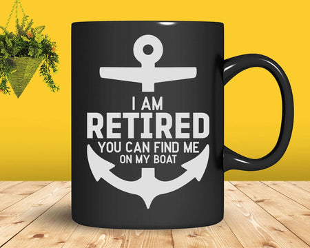 I am retired you can find me on my boat Svg Png Cricut Files