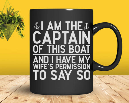 I Am The Captain Of This Boat Svg Png Cricut Files