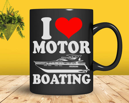 I Love Motor Boating Funny Boater Svg Png Cricut Files