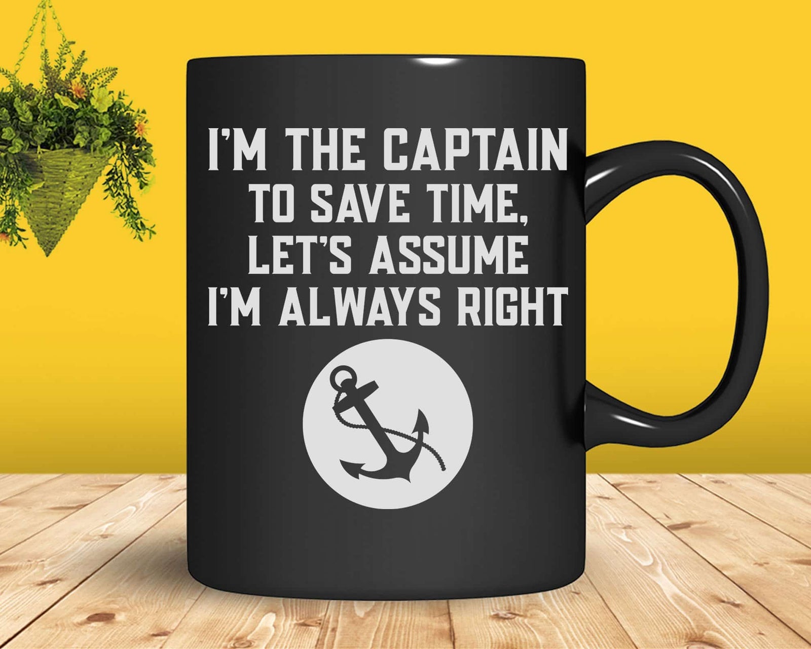 Boat Captain Svg I'm The Captain, Assume I'm Right Svg Png Files ...