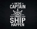 I’m The Captain I Make Ship Happen Svg Png Cricut Files