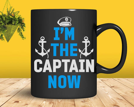 I’m The Captain Now Cool Funny Boating Svg Png Cricut Files