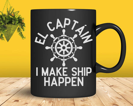 I Make Ship Happen El Capitan Boating Boat Captain Svg Png