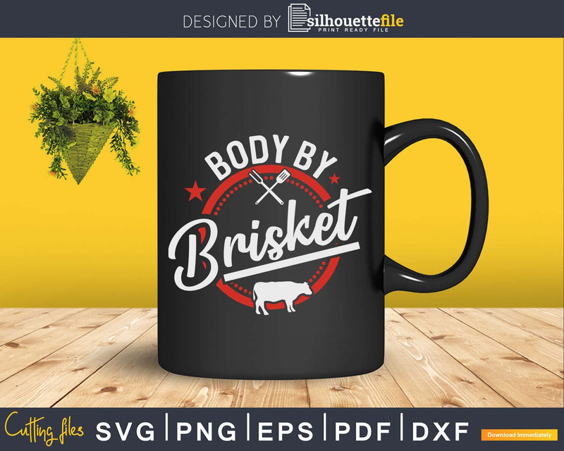 Body By Brisket Backyard Cookout BBQ Grill Svg Shirt Design
