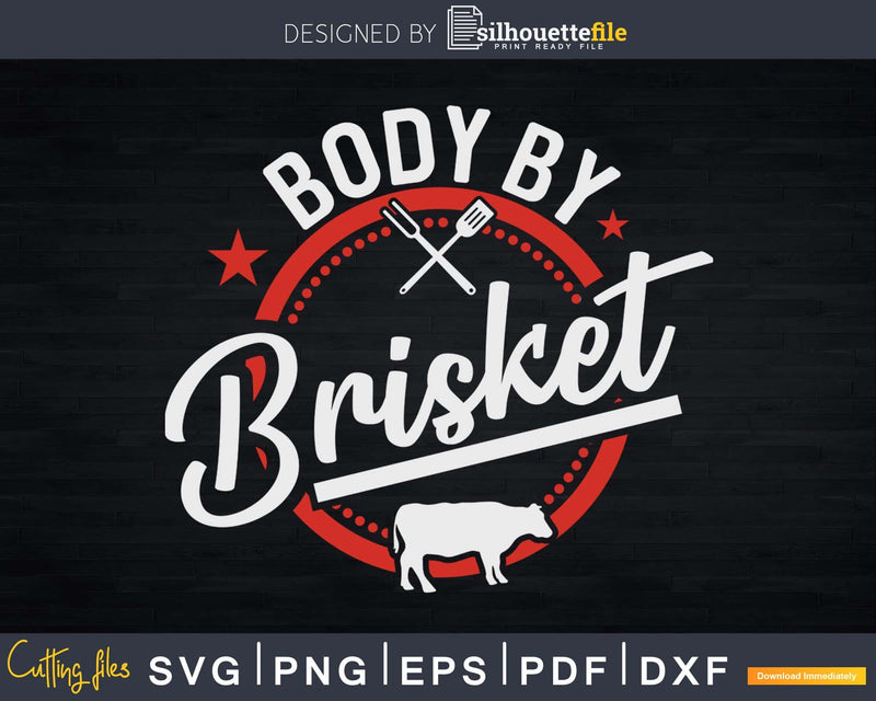 Body By Brisket Backyard Cookout BBQ Grill Svg Shirt Design