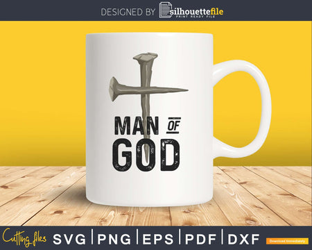Bold Christian Quote for Men Faith Saying Man of God svg