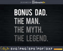 Bonus Dad Gift The Man Myth Legend Svg Design Cricut