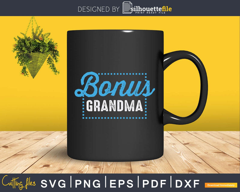 Bonus Grandma Funny Mother’s Day Step Svg Png Print-Ready