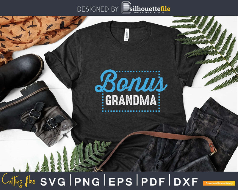 Bonus Grandma Funny Mother’s Day Step Svg Png Print-Ready