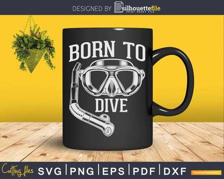 Born to dive Scuba Divers Diver Funny Png Svg T-shirt Design