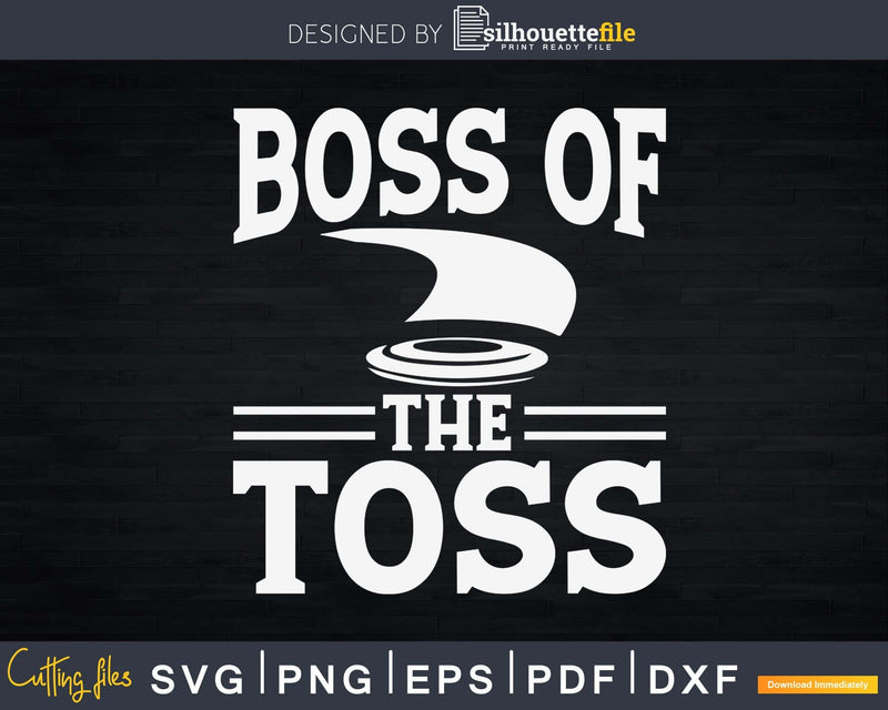 Boss Of The Toss Disc Golf Problem Svg Png Dxf Cut Files