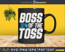 Boss Of The Toss Flying Disc Golf Sport Svg Png Cricut File