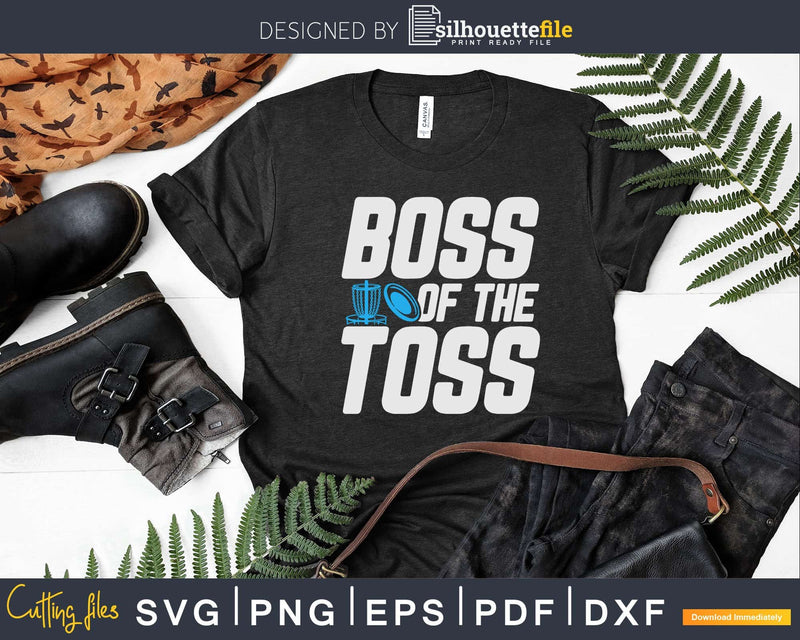 Boss Of The Toss Flying Disc Golf Sport Svg Png Cricut File