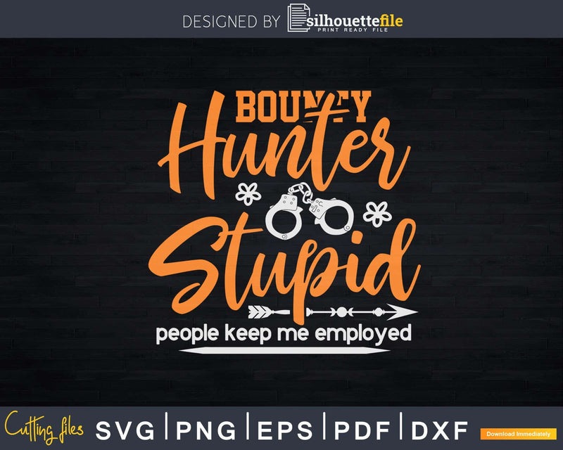 Bounty Hunter Bail Enforcement Agent Stupid People Svg Dxf