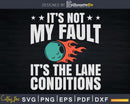 Bowling Excuse Funny Lane Conditions Bowler Svg Cricut Cut
