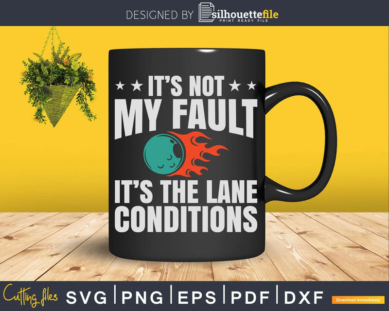 Bowling Excuse Funny Lane Conditions Bowler Svg Cricut Cut