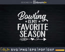 Bowling is my Favorite Season T-shirt Design Svg Files
