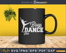 Boys Dance Too Ballet Dancer Svg Dxf Cricut Cut Files
