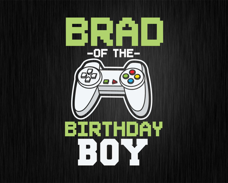 Brad of the Birthday Boy Matching Video Game Svg Designs for
