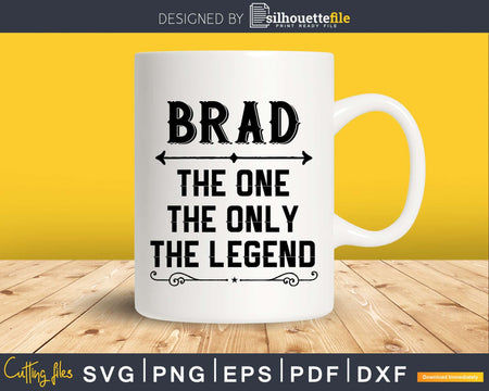 Brad The One Only Legend Fathers Day Svg Design Cut Files