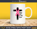 Cancer Awareness Hope Pray Love Pink Ribbon svg png Cut File
