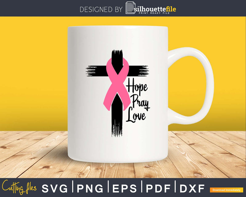 Cancer Awareness Hope Pray Love Pink Ribbon svg png Cut File