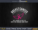 Breast Cancer Is A Journey I Never Planned Or Asked For Svg
