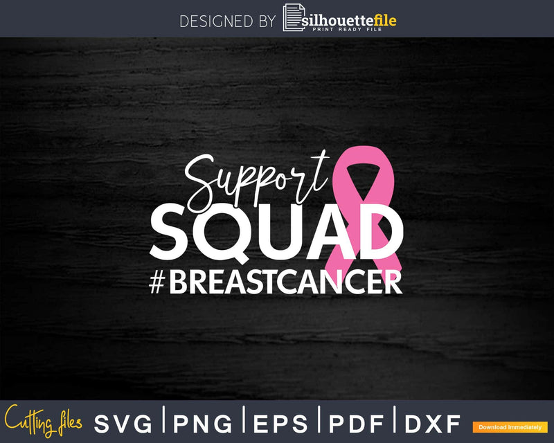 Breast Cancer Support Squad Pink Ribbon Svg Png Cricut Files
