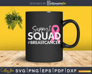 Breast Cancer Support Squad Pink Ribbon Svg Png Cricut Files