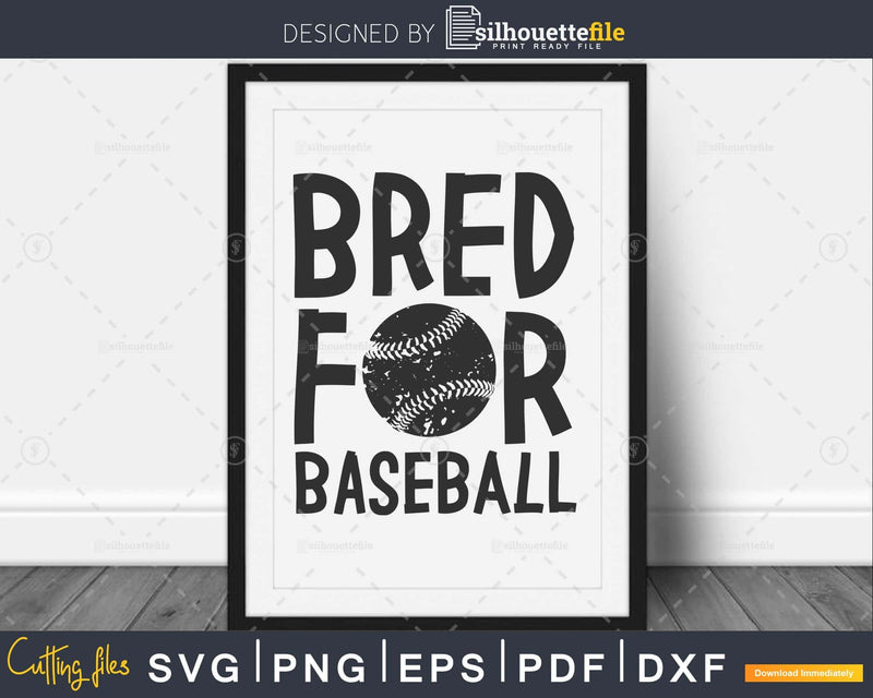 Bred for baseball svg PNG dxf print-ready cut file